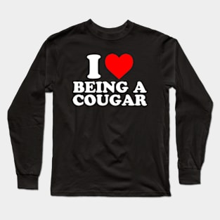 I Love Being A Cougar | I Heart Being A Cougar Long Sleeve T-Shirt